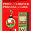 Product-Driven Process Design - 2nd Edition