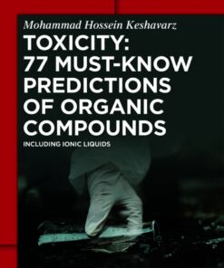 Toxicity: 77 Must-Know Predictions of Organic Compounds - 1st Edition