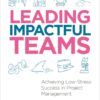 Leading Impactful Teams - 1st Edition