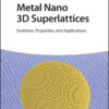 Metal Nano 3D Superlattices - 1st Edition