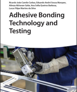 Adhesive Bonding Technology and Testing - 1st Edition