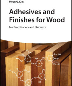 Adhesives and Finishes for Wood - 1st Edition