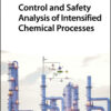Control and Safety Analysis of Intensified Chemical Processes - 1st Edition