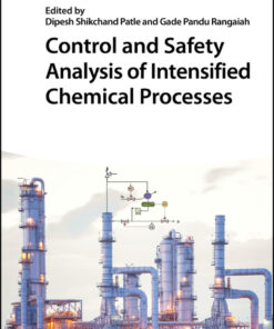Control and Safety Analysis of Intensified Chemical Processes - 1st Edition