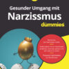 Gesunder Umgang mit Narzissmus für Dummies - 1st Edition