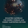 Dielectric Materials for Energy Storage and Energy Harvesting Devices - 1st Edition