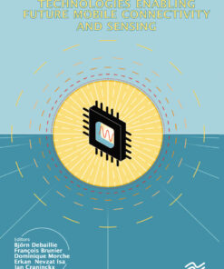 Technologies Enabling Future Mobile Connectivity & Sensing - 1st Edition