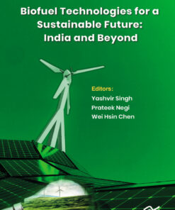 Biofuel Technologies for a Sustainable Future: India and Beyond - 1st Edition