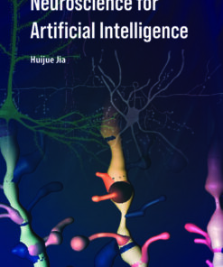 Neuroscience for Artificial Intelligence - 1st Edition