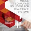 Mobile Computing Solutions for Healthcare Systems - 1st Edition