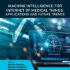 Machine Intelligence for Internet of Medical Things: Applications and Future Trends - 1st Edition