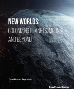 New Worlds: Colonizing Planets, Moons and Beyond - 1st Edition