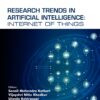 Research Trends in Artificial Intelligence: Internet of Things - 1st Edition