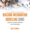 Building Information Modelling (BIM): Industry Trends, Benefits and Challenges