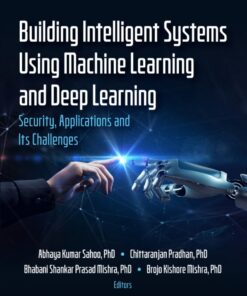 Building Intelligent Systems Using Machine Learning and Deep Learning: Security, Applications and Its Challenges