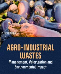 Agro-Industrial Wastes: Management, Valorization and Environmental Impact