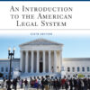 An Introduction to the American Legal System - 6th Edition